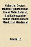 Malaysian Doctors: Mahathir Bin Mohamad, Ismail Abdul Rahman, Sheikh Muszaphar Shukor, Tan Chee Khoon, WAN Azizah WAN Ismail-