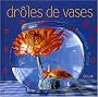 Dr�les de vases