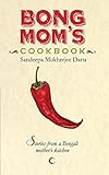 Bong Mom's Cookbook : Stories From A Bengali Mother's Kitchen