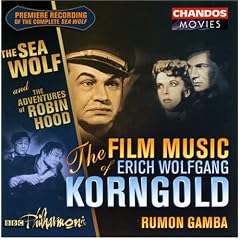 The Film Music of Erich Korngold: Sea Wolf/Robin Hood