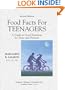 Food Facts for Teenagers: A Guide to Good Nutrition for Teens and Preteens
