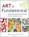 Art Is Fundamental: Teaching the Elements and Principles of Art in Elementary School