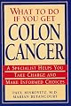 What To Do If You Get Colon Cancer: A Specialist Helps You Take Charge and Make Informed Choices