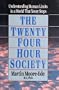 The Twenty-Four Hour Society: Understanding Human Limits in a World That Never Stops (A William Patrick Book)