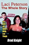 Laci Peterson The Whole Story: Laci, Scott, and Ambers Deadly Love Triangle