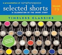 Selected Shorts: Timeless Classics (Selected Shorts: A Celebration of the Short Story)