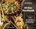 Afrika-Kochbuch: Die 160 besten Originalrezepte vom Kap bis Kairo