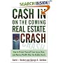 Cash in on the Coming Real Estate Crash: How to Protect Yourself From Losses Now, and Turn a Profit After the Bubble Bursts