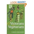 Of Victorians and Vegetarians: The Vegetarian Movement in Nineteenth-century Britain (International Library of Historical Studies)
