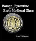 Roman, Byzantine and Early Medieval Glass: Ernesto Wolf Collection