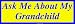 Ask Me About My Grandchild Bumper Sticker