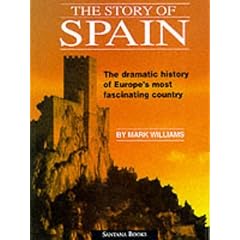 The Story of Spain: The Dramatic History of Europe's Most Fascinating Country