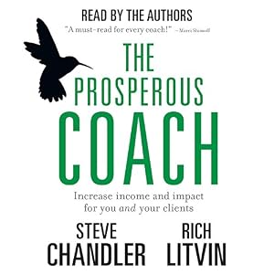 The Prosperous Coach: Increase Income and Impact for You and Your Clients