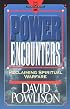 Power Encounters:  Reclaiming Spiritual Warfare (Hourglass Books)