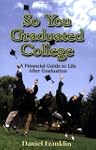 So You Graduated College: A Financial...