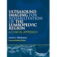 Ultrasound Imaging for Rehabilitation of the Lumbopelvic Region: A Clinical Approach by Jackie L. Whittaker