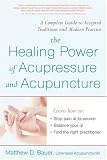 Healing Power Of Acupressure and Acupuncture (Avery Health Guides)