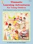 Thematic Learning Adventures for Young Children: Weekly Curriculum Units for the Whole Year (Kids' Stuff)