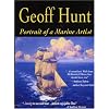 Geoff Hunt: Portrait of a Marine Artist