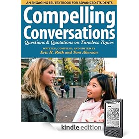 Compelling Conversations: Questions and Quotations on Timeless Topics - An engaging ESL textbook for Advanced ESL students (Compelling Conversations)