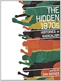 The Hidden 1970s: Histories of Radicalism