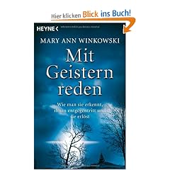 Mit Geistern reden: Wie man sie erkennt, ihnen entgegentritt und sie erl�st