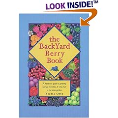 The Backyard Berry Book: A Hands-On Guide to Growing Berries, Brambles, and Vine Fruit in the Home Garden