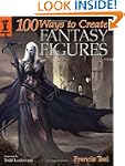 100 Ways To Create Fantasy Figures