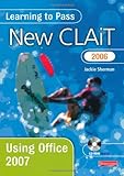 Learning to pass New CLAIT 2006. Using Office 2007