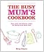 The Busy Mum's Cookbook