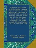 Haddens journal and orderly books: a journal kept in Canada and upon Burgoynes campaign in 1776 and 1777: also orders kept by him and issued by Sir ... William Phillips, in 1776, 1777 and 1778