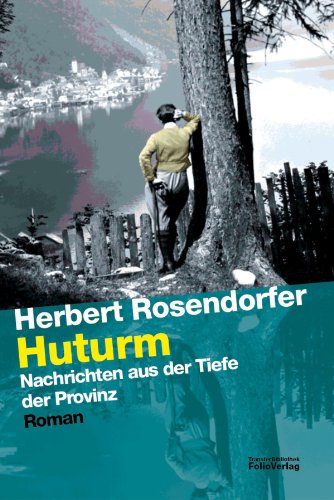 Huturm: Nachrichten aus der Tiefe der Provinz (Transfer Bibliothek 115) (German Edition)