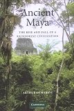 Ancient Maya: The Rise and Fall of a Rainforest Civilization (Case Studies in Early Societies)