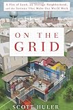 On the Grid: A Plot of Land, An Average Neighborhood, and the Systems that Make Our World Work
