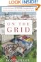 On the Grid: A Plot of Land, An Average Neighborhood, and the Systems that Make Our World Work