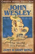 John Wesley: The World His Parish (Christian Heroes: Then & Now)