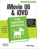 iMovie '08 & iDVD: The Missing Manual