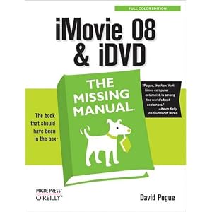 iMovie '08 & iDVD: The Missing Manual
