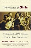 The Wonder of Girls : Understanding the Hidden Nature of Our Daughters