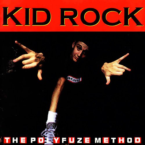 Kid Rock - Kid Rock The Polyfuze Method - Zortam Music