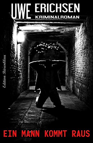 Ein Mann kommt raus: Kriminalroman (German Edition)