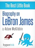 LeBron James: A Biography