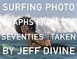 Jeff Divine: Surfing Photographs from the Seventies