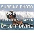 Surfing Photographs from the Seventies Taken by Jeff Divine
