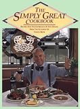 The Simply Great Cookbook: Recipes and the Experience of Fine Dining from the Kitchens of Chuck Muer