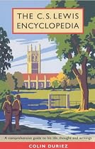The C.S.Lewis Encyclopedia: A Comprehensive Guide to His Life, Thought and Writings