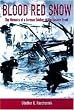 Blood Red Snow: The Memoirs of a German Soldier on the Eastern Front