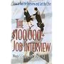 The $100,000+ Job Interview: How to Nail the Interview and Get the Offer