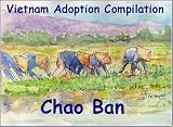 Chao Ban Vietnam Adoption Compilation