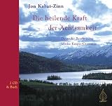 Die heilende Kraft der Achtsamkeit - Jon Kabat-Zinn